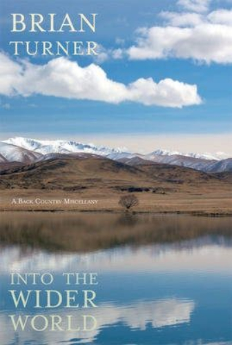 Into the Wider World A Back Country Miscellany By Brian Turner